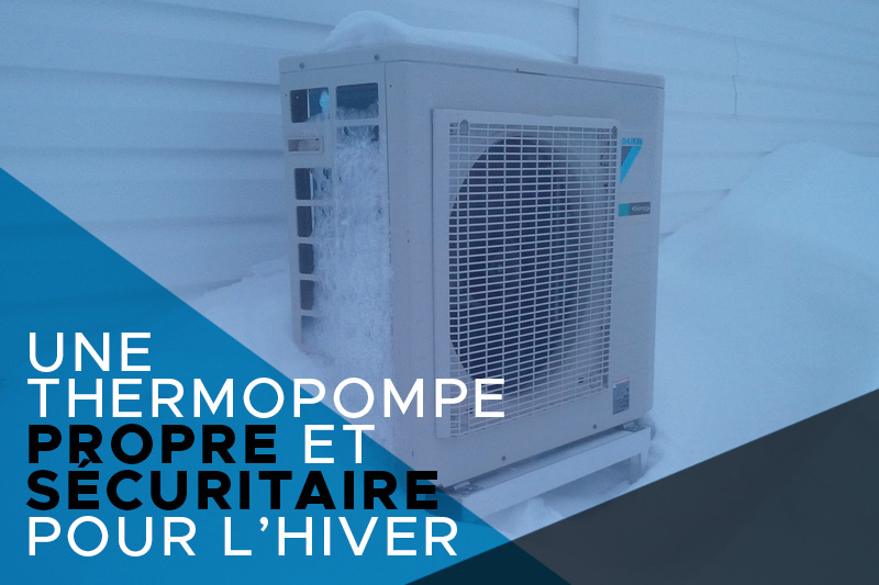 Comment bien préparer votre thermopompe pour l’hiver