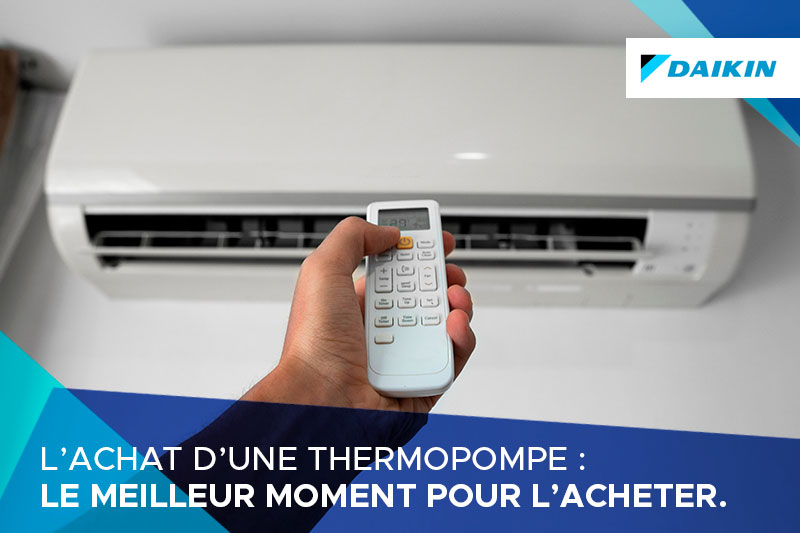 Quel est le meilleur moment pour acheter une thermopompe?