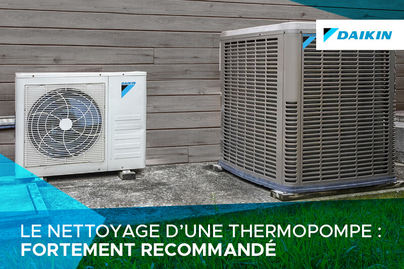 Quand faire nettoyer la thermopompe?
