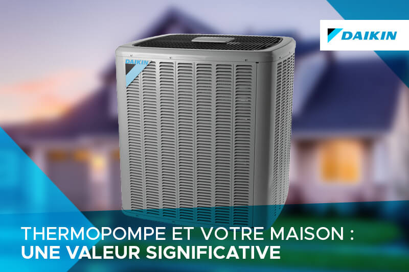 Est-ce qu’une thermopompe augmente la valeur d’une maison?